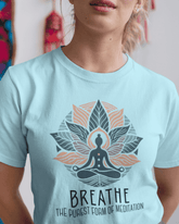 Breathe the Purest form of Meditation | Yoga T-Shirt