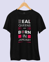 Real Queens are Born in January | Birthday T-Shirt