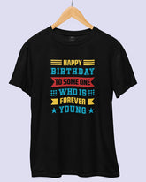 Happy Birthday to Some One Who Is Forever Young | Birthday T-Shirt