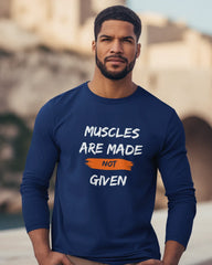 Men's Full Sleeve T-Shirt: Muscles Are Made Not Given - Cotton Canvas