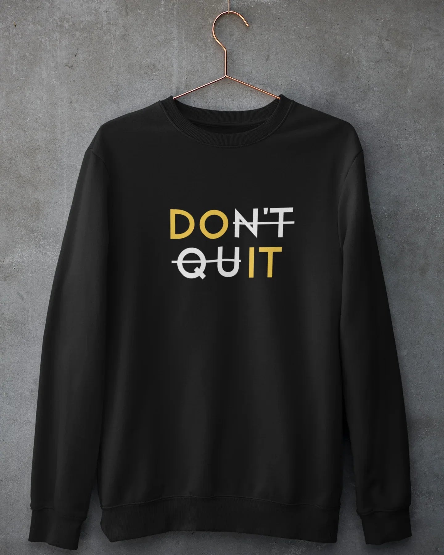 Unisex Sweatshirt: Don't Quit - Cotton Canvas