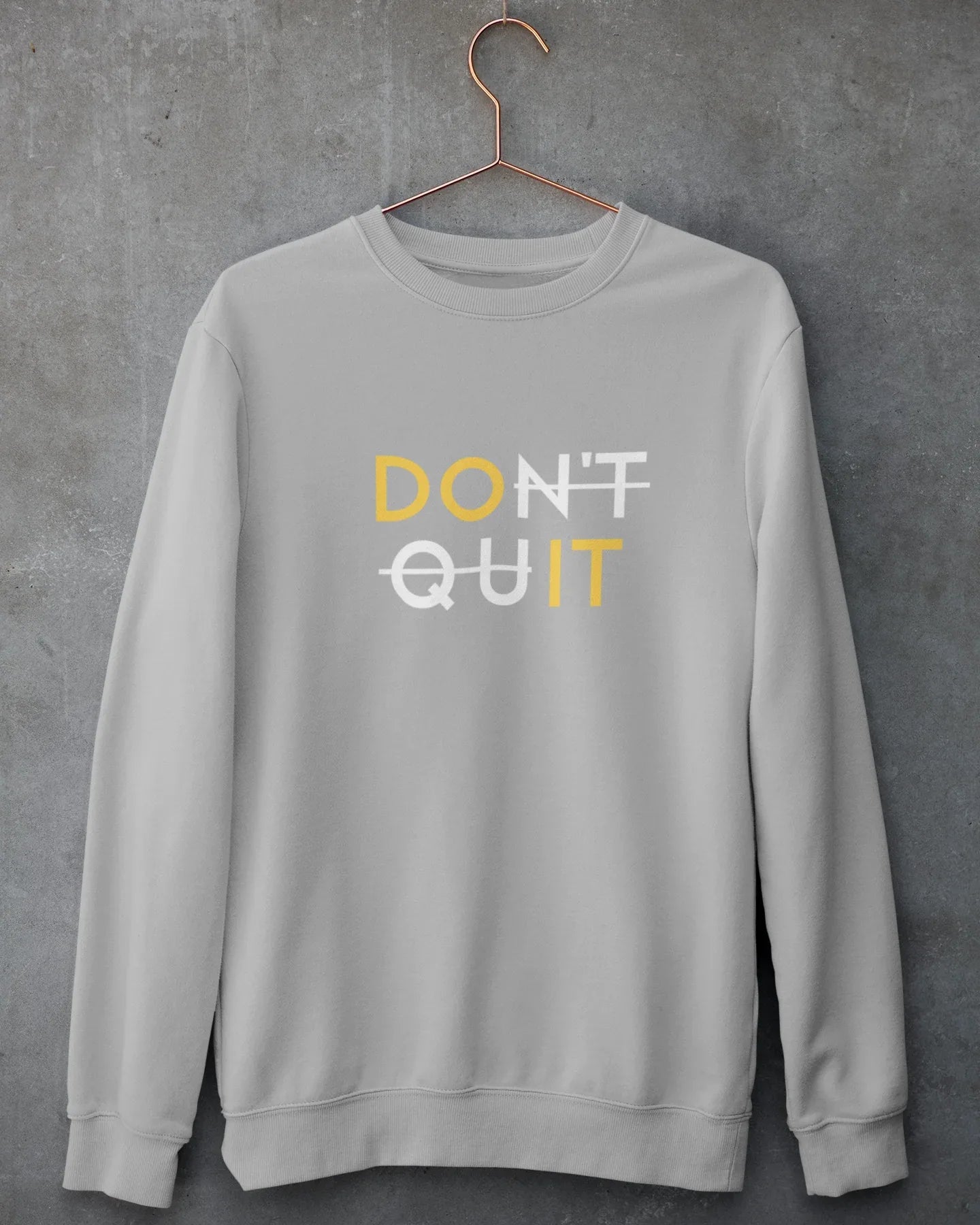 Unisex Sweatshirt: Don't Quit - Cotton Canvas