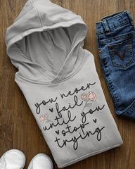 Women's Hoodie: You Never Fail Until You Stop Trying - Cotton Canvas