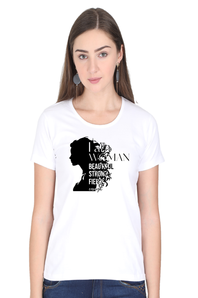 Women's Half Sleeve T-Shirt - I Am Woman Beautiful Strong Fierce Enough