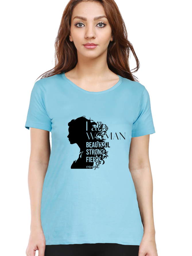 Women's Half Sleeve T-Shirt - I Am Woman Beautiful Strong Fierce Enough