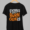 Excuses Don't Burn Calories Gym T-Shirt