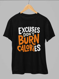Excuses Don't Burn Calories Gym T-Shirt