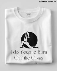 Burn off the Crazy Yoga T-Shirt | Breathable Cotton Unisex Tee