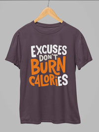 Excuses Don't Burn Calories Gym T-Shirt