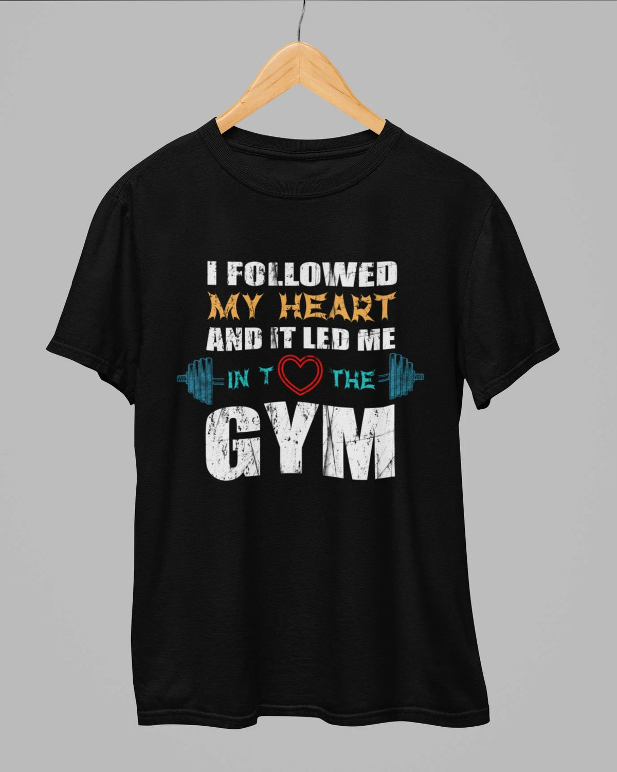 I Followed My Heart Gym T-Shirt