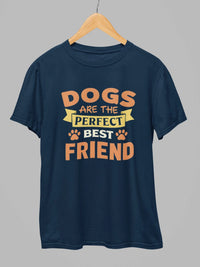 Dogs are the Perfect Best Friend T-Shirt