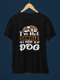I Am Not Single I Have a Dog T-Shirt