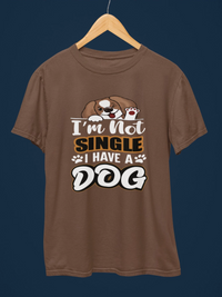 I Am Not Single I Have a Dog T-Shirt