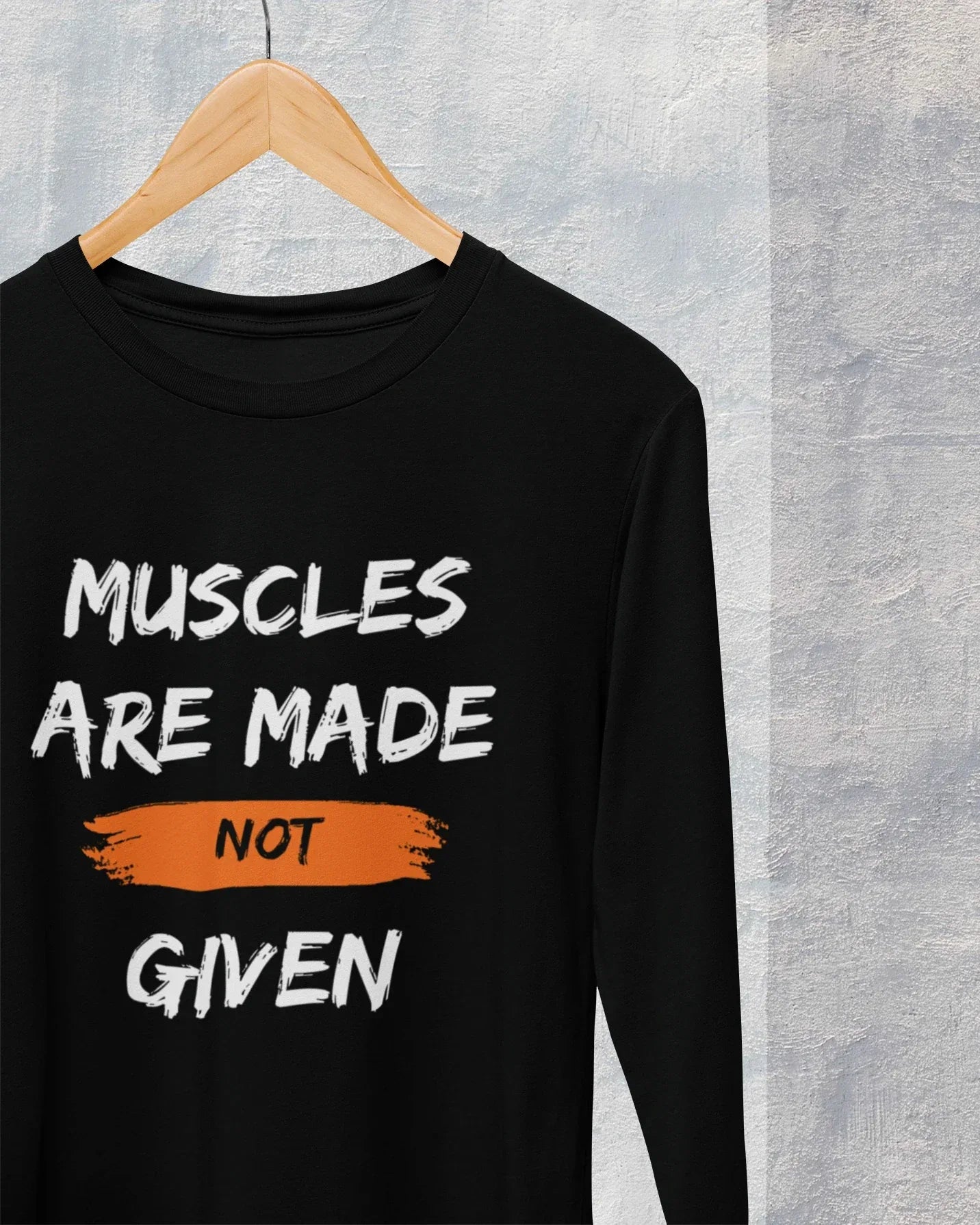 Men's Full Sleeve T-Shirt: Muscles Are Made Not Given - Cotton Canvas