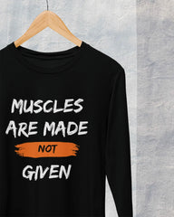 Men's Full Sleeve T-Shirt: Muscles Are Made Not Given - Cotton Canvas