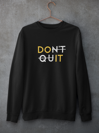 Unisex Sweatshirt - Don't Quit