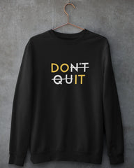Unisex Sweatshirt: Don't Quit - Cotton Canvas