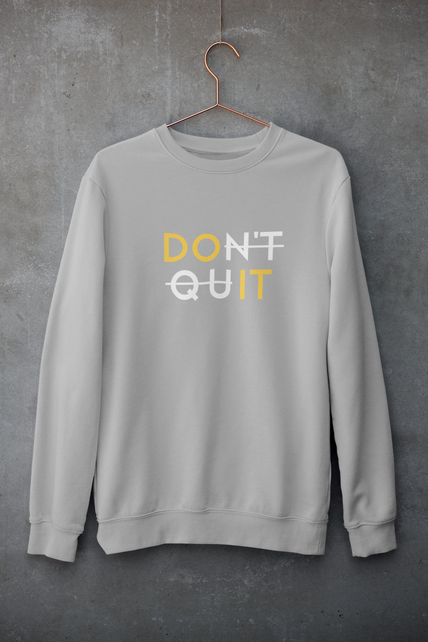 Unisex Sweatshirt - Don't Quit