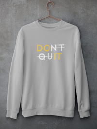 Unisex Sweatshirt - Don't Quit
