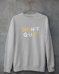 Unisex Sweatshirt: Don't Quit - Cotton Canvas