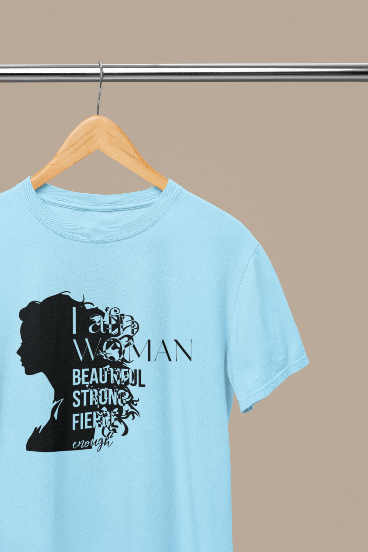 Women's Half Sleeve T-Shirt - I Am Woman Beautiful Strong Fierce Enough