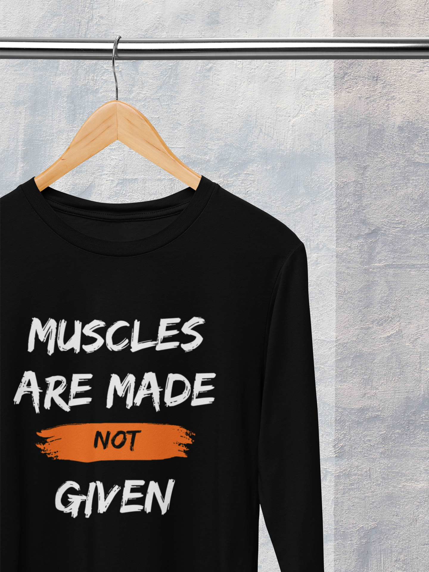 Men's Full Sleeve T-Shirt - Muscles Are Made Not Given