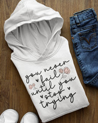Women's Hoodie: You Never Fail Until You Stop Trying - Cotton Canvas