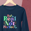 Be Real Not Perfect - Women's T-Shirt