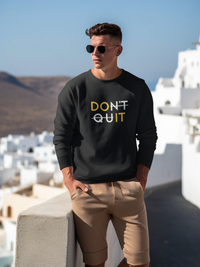 Unisex Sweatshirt - Don't Quit