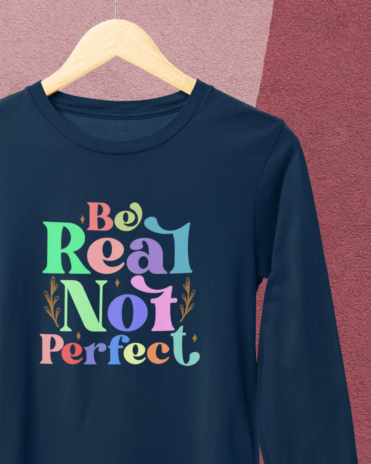 Women's Full Sleeve T-Shirt: Be Real Not Perfect - Cotton Canvas