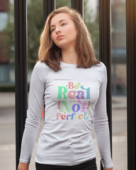 Women's Full Sleeve T-Shirt: Be Real Not Perfect - Cotton Canvas